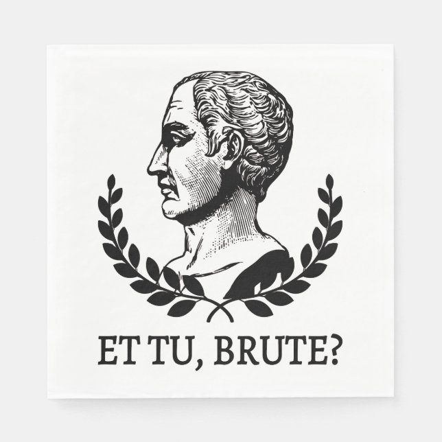 Et Tu, Brute? Shakespeare's Julius Caesar Quote V Napkins (Front)