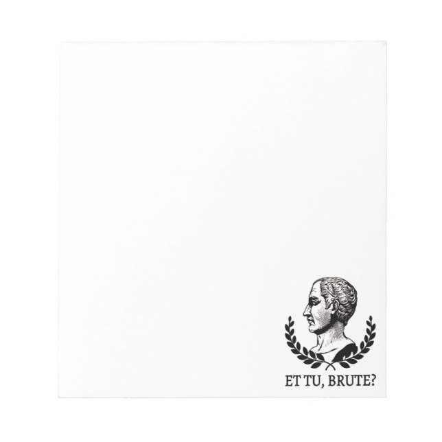 Et Tu, Brute? Shakespeare's Julius Caesar Quote V Notepad (Front)