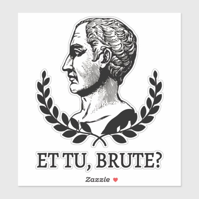 Et Tu, Brute? Shakespeare's Julius Caesar Quote V Sticker (Sheet)