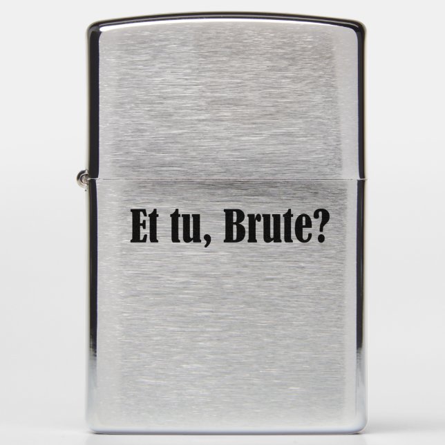 Et tu, Brute Zippo Lighter (Front)