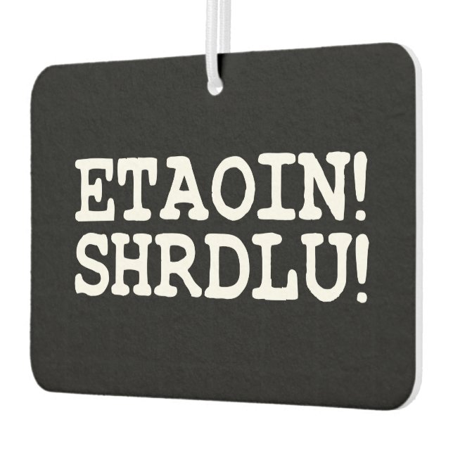 ETAOIN! SHRDLU! AIR FRESHENER (Left)