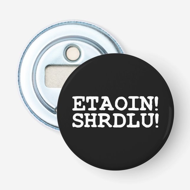 ETAOIN! SHRDLU! BOTTLE OPENER (Front)