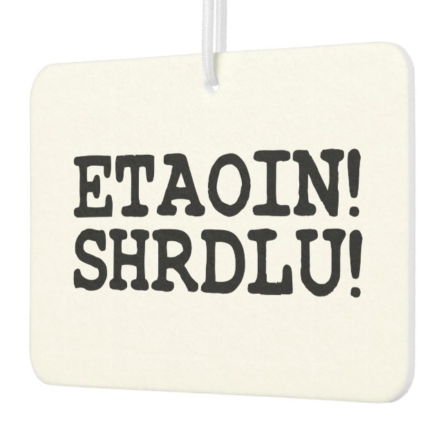 ETAOIN! SHRDLU! CAR AIR FRESHENER (Left)