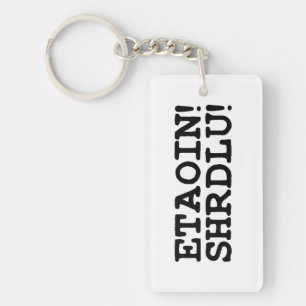 ETAOIN! SHRDLU! KEYCHAIN