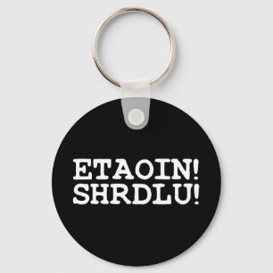 ETAOIN! SHRDLU! KEYCHAIN