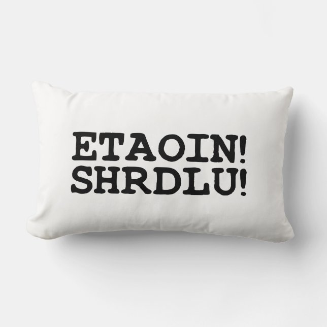ETAOIN! SHRDLU! LUMBAR PILLOW (Front)