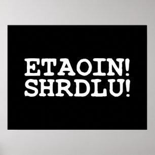 ETAOIN! SHRDLU! POSTER