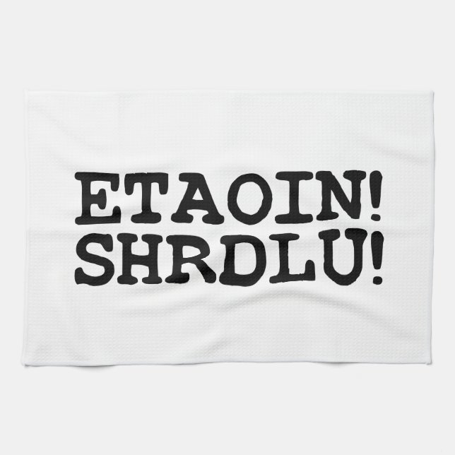 ETAOIN! SHRDLU! TOWEL (Horizontal)