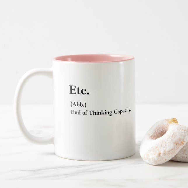 Etc. End of Thinking Capacity – Funny Coffee Mug (With Donut)