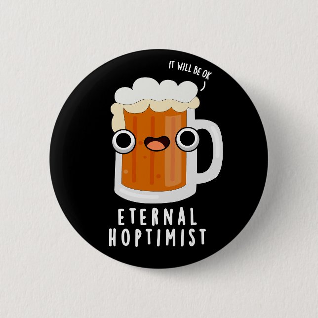 Eternal Hoptimist Funny Beer Pun Dark BG Button (Front)