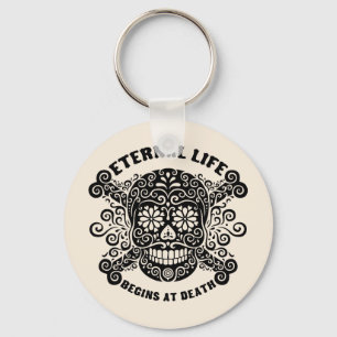 Eternal Life Begins at Death Keychain