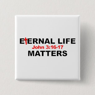 Eternal Life Matters Button