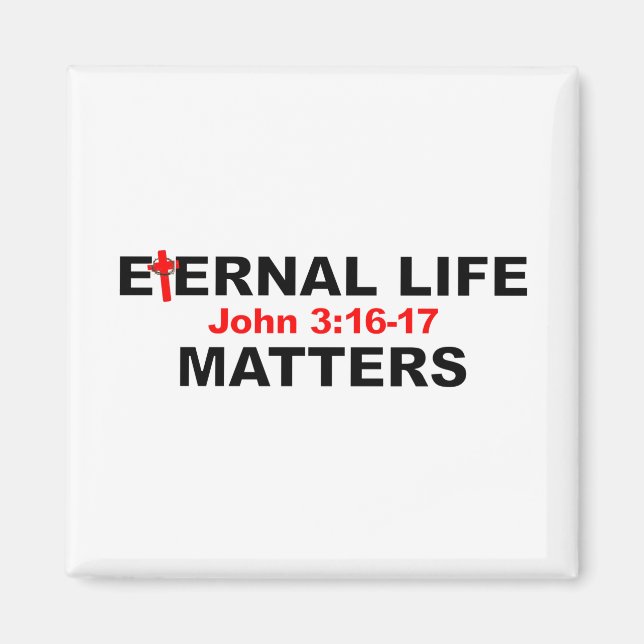 Eternal Life Matters Magnet (Front)