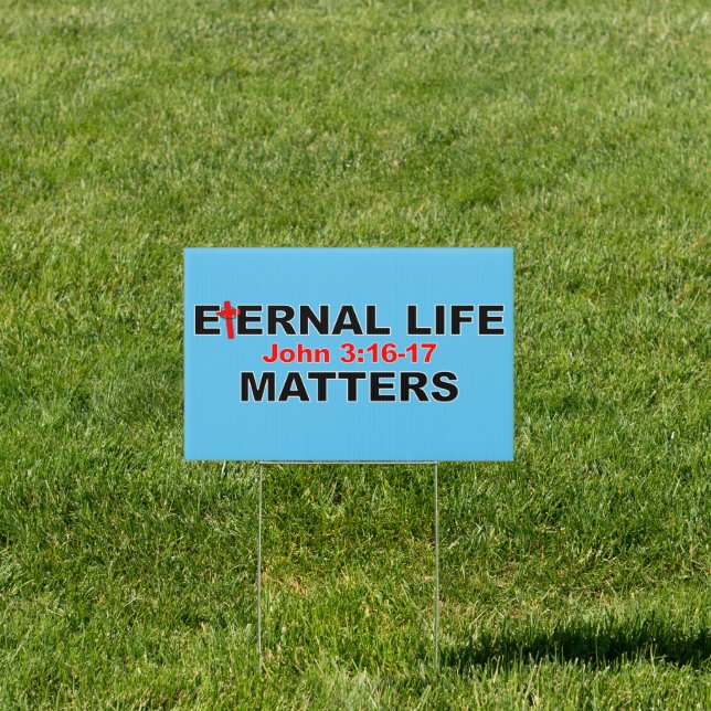 Eternal Life Matters Sign (Insitu)