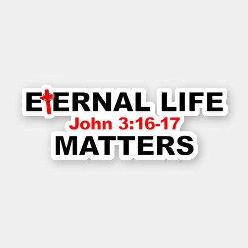 Eternal Life Matters Sticker