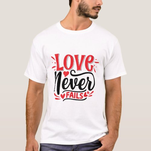 Eternal Love Where Love Never Fails T_Shirt