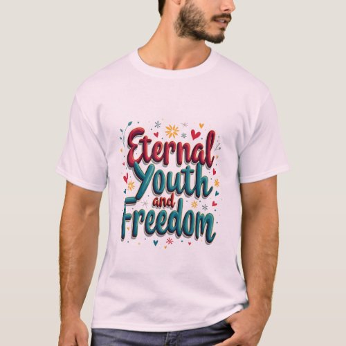 Eternal Youth and Freedom T_Shirt