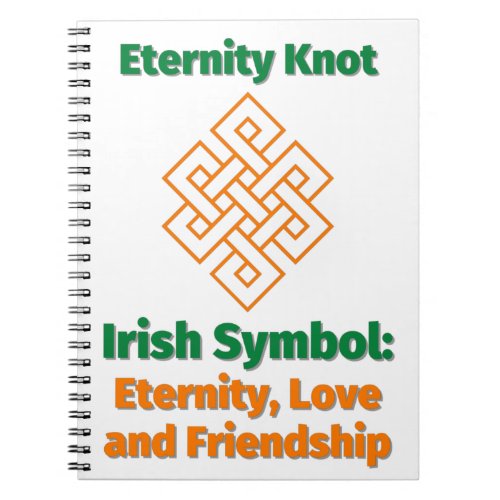 Eternity Knot Irish Symbol Eternity Love and Frie Notebook