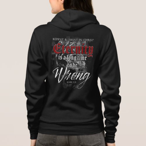 Eternity Long Time to Be Wrong _ Christian Faith Hoodie