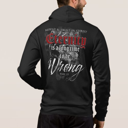 Eternity Long Time to Be Wrong _ Christian Faith Hoodie