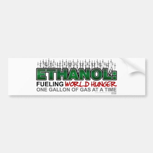 Ethanol Fueling World Hunger Bumper Sticker