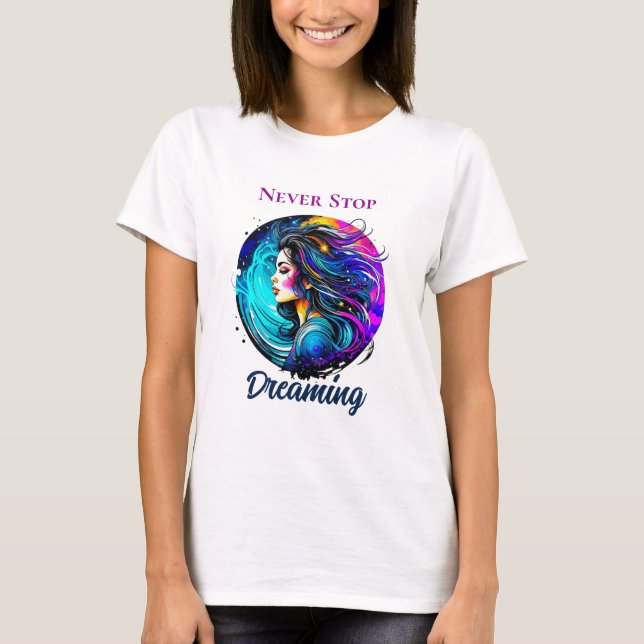 Ethereal Beautiful Woman Never Stop Dreaming T-Shirt (Front)