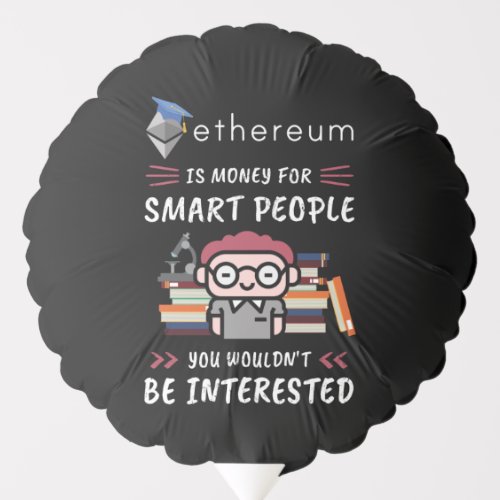 Ethereum Is Money for Smart People Crypto Nerd Balloon