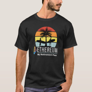 Ethereum My Retirement Plan Eth Cryptocoin Hodl Bl T-Shirt