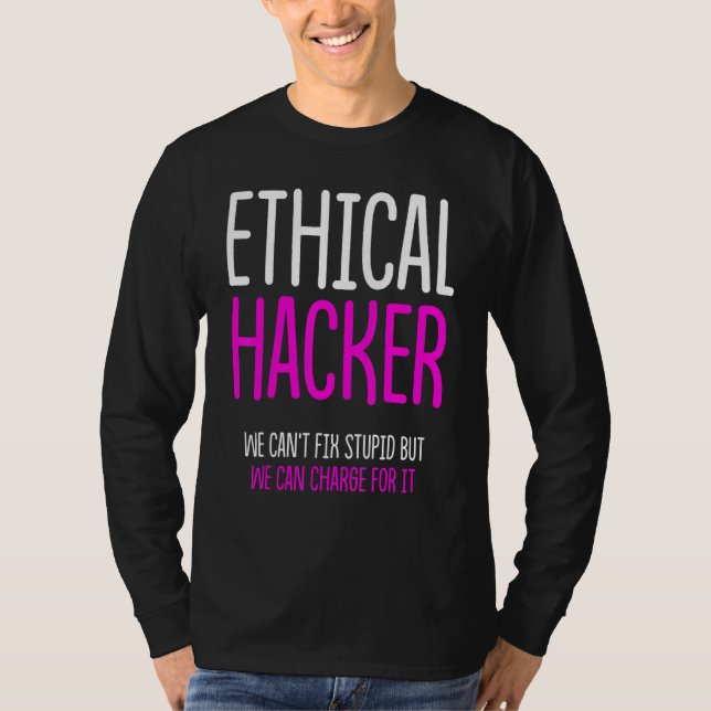Ethical Hacker Cybersecurity It Pen Tester 3 T-Shirt (Front)