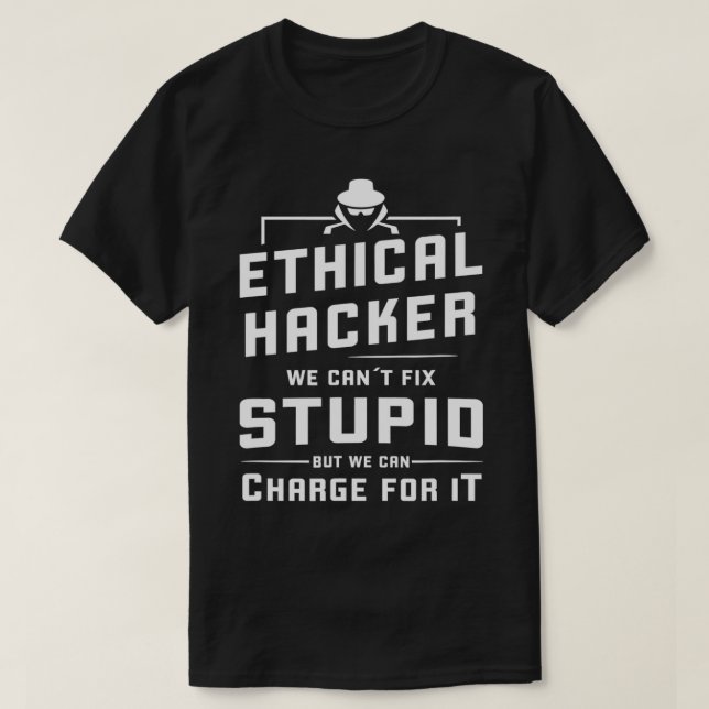 Ethical Hacker White Hat Hacker Cybersecurity  T-Shirt (Design Front)