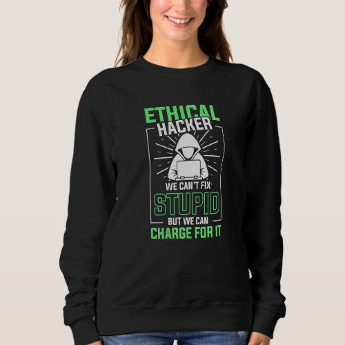 Ethical Hacker White Hat Hacker Ethical Hacking Sweatshirt