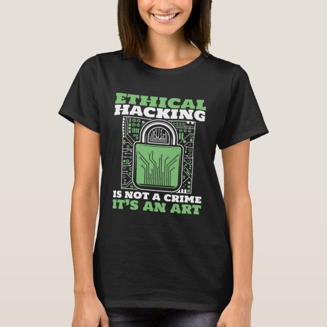 Ethical Hacking Not A Crime Ethical Hacking White  T-Shirt (Front)