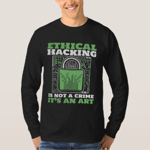 Ethical Hacking Not A Crime Ethical Hacking White T-Shirt