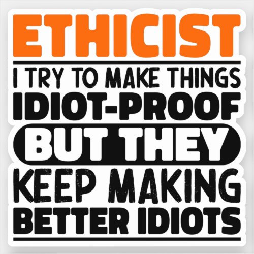 Ethicist I Try To Make Things Funny Sayings  Sticker