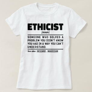 Ethicist Noun Professional Ethics Worker Cool Job T-Shirt