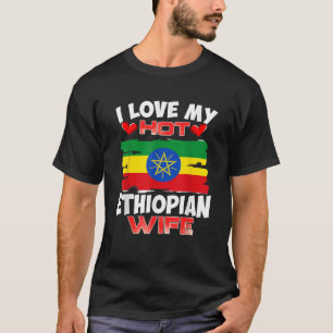 Ethiopia I Love My Hot Ethiopian Wife T-Shirt