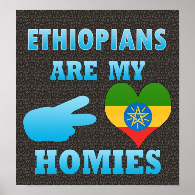 Ethiopians are my Homies Poster (Front)