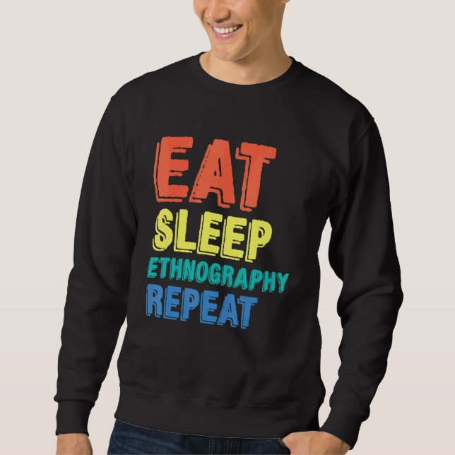 Ethnography Ethnographer Social Research Anthropol Sweatshirt (Front)