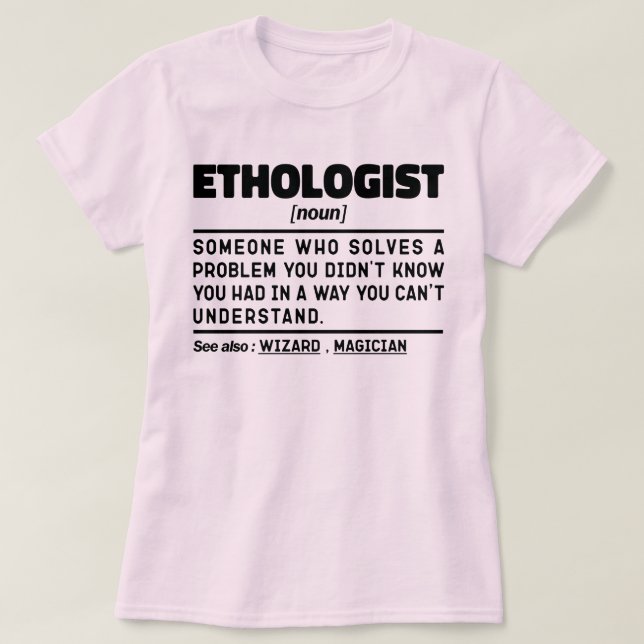 Ethologist Noun Animal Behavior Specialist Funny T-Shirt (Design Front)