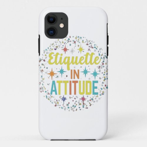 Etiquette in attitude iPhone 11 case