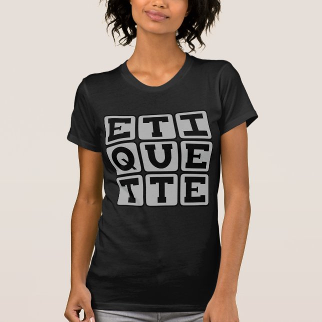 Etiquette, Rules of Social Behavior T-Shirt (Front)