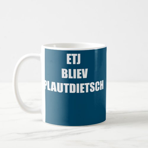 Etj Bliev Plautdietsch Funny Saying For Father Coffee Mug