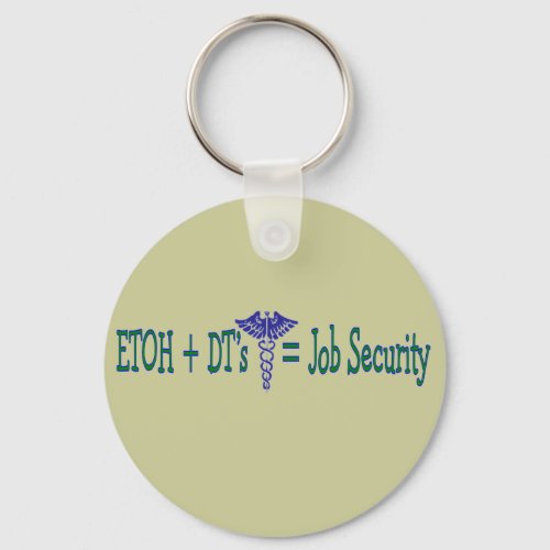 ETOH Job Security__Funny Nurse Gifts Keychain