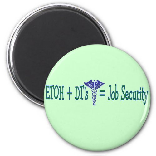 ETOH Job Security__Funny Nurse Gifts Magnet