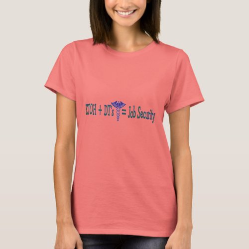 ETOH Job Security__Funny Nurse Gifts T_Shirt