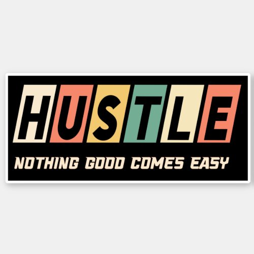 etro Hustle Nothing Good Comes Easy Sticker