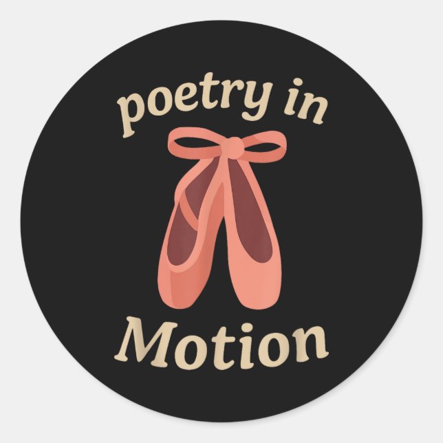 Etry In Motion Ballet Dancer Quote Gift  Classic Round Sticker (Front)