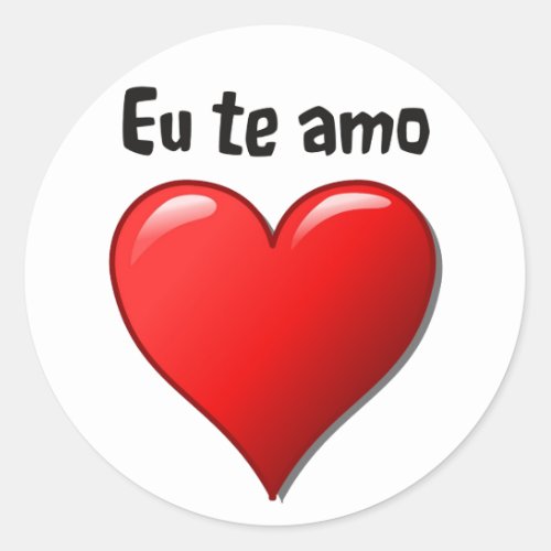 Eu te amo _ I love you in Portuguese Classic Round Sticker