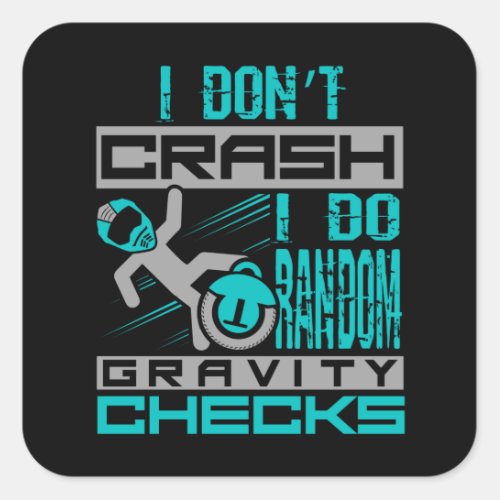 EUC I dont Crash I do Random Gravity Checks Square Sticker