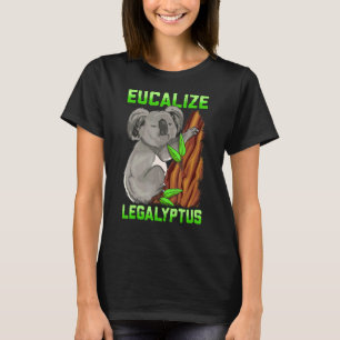 Eucalize Legalyptus Stoner Koala Bear Pun Meme T-Shirt